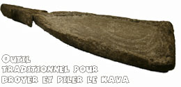 Outil pour la fabrication du Kava